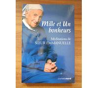 Mille et Un bonheurs : Méditations de Soeur Emmanuelle