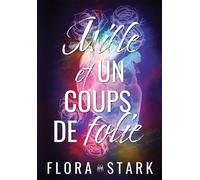 Mille et un coups de folie - Flora Stark - Bookelis - broché - Roman