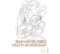 Mille et un morceaux Jean-Michel Ribes (Auteur)