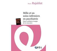 Mille et un soins infirmiers en psychiatrie: Entre combats et magie de la rencontre