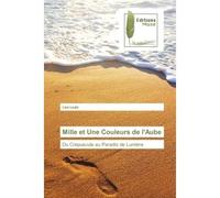 Mille et Une Couleurs de l'Aube Du Crépuscule au Paradis de Lumière - Liza Leyla - Muse Editions - broché - Roman