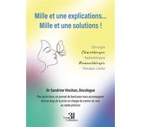 Mille et une explications... Mille et une solutions ! - DR SANDRINE VINCHON, ONCOLOGUE - Trois Colonnes - broché - Essai
