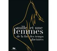 Collectif (Auteur) – Mille et une femmes de la fin des temps glaciaires