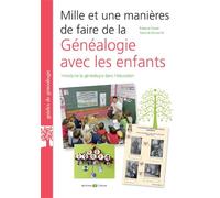 Mille et une manieres de faire de la genealogie avec les enfants Introduire la genealogie dans l education - Yannick Doladille - Archives Et Culture - broché - Guide