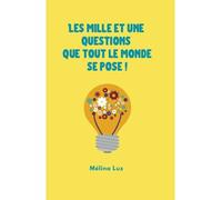 Mille et une questions que tout le monde se pose ! - Melina Luz - Horacle Editions - broché - Guide