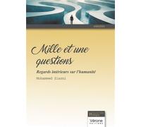 Mille et une questions Regards intérieurs sur l'humanité - Mohammed Ziazni - Verone Eds - broché - Récit