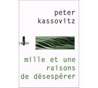Mille et une raisons de désespérer Peter Kassovitz (Auteur)