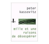 Mille et une raisons de désespérer - Peter Kassovitz - Verticales - broché - Livre