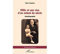 Mille et une vies d’un enfant du siècle Autobiographie - Gilbert Dalgalian - L'harmattan - broché - Biographie