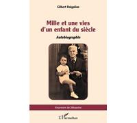 Mille et une vies d’un enfant du siècle Autobiographie - Gilbert Dalgalian - L'harmattan - broché - Biographie