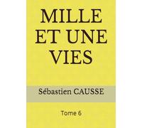 MILLE ET UNE VIES: tome 6