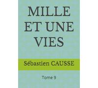 MILLE ET UNE VIES: Tome 9