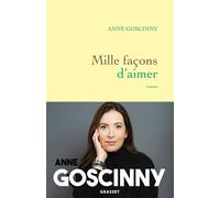 Mille façons d'aimer Roman - Anne Goscinny - Grasset - broché - Roman