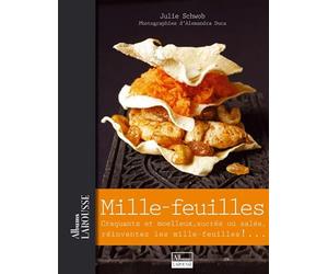 Mille-feuilles: craquants et moelleux, sucrés ou salés, réinventez les mille-feuilles !...