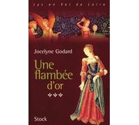 Mille fleurs Tome 3 - Une Flambée d'or Les milles fleurs Tome 3 - Jocelyne Godard - Stock - broché - Roman