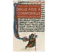 Mille Fois À Compostelle - Pèlerins Du Moyen Age