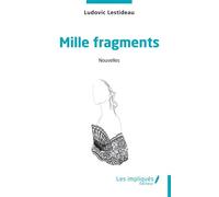 Mille fragments - Ludovic Lestideau - Les Impliqués - broché - Roman