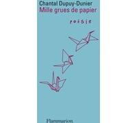 Mille grues de papier Chantal Dupuy-Dunier (Auteur)