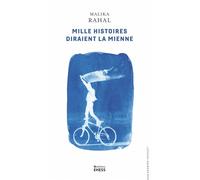 Mille histoires diraient la mienne - L’historienne, les témo - Malika Rahal - Ecole Des Hautes Etudes En Sciences Sociales - broché - Essai