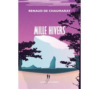 Mille hivers - Renaud De Chaumaray - Le Mot Et Le Reste - broché - Roman