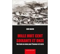 mille huit cent soixente et onze: une levée en armes pour l´honneur et la terre