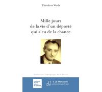 Mille jours de la vie d'un déporté qui a eu de la chance