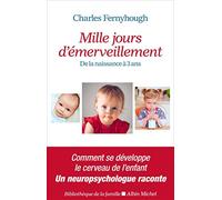 Mille jours d'émerveillement: De la naissance à 3 ans