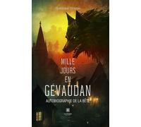Mille jours en Gévaudan: Autobiographie de la Bête