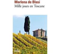 Mille jours en Toscane Marlena De Blasi (Auteur), Marie-Pierre Bay (Traduction), Nicolas Castelnau-Bay (Traduction)