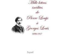 Mille Lettres Inédites À Georges Louis - 1890-1917
