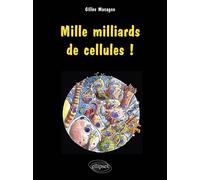 Mille milliards de cellules ! - Gilles Macagno - Ellipses - broché - Scolaire / Universitaire