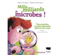 Mille milliards de microbes: Virus, bactéries et autres minuscules alliés