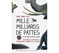 Mille milliards de pattes (et au moins autant de plumes). 190 espèces surprenantes, envahissantes, menacées ou oubliées. - Daniel Cherix - Presses Polytechniques Romandes - broché - Etude