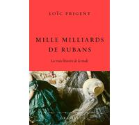 Mille milliards de rubans La vraie histoire de la mode - Loïc Prigent - Grasset - broché - Essai