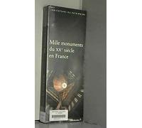 Mille monuments du XXe siècle en France: Le patrimoine protégé au titre des monuments historiques...