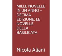 MILLE NOVELLE IN UN ANNO - DECIMA EDIZIONE: LE NOVELLE DELLA BASILICATA