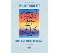 Mille piroette. I diversi volti dell'arte (Vol. 2)