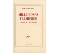 Mille roses trémières L'amitié de Paul Morand - Marcel Schneider - Gallimard - broché - Roman