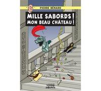 Mille sabords mon beau château Pierre Bénard (Auteur)