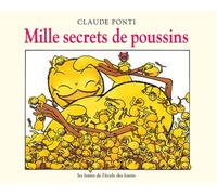 Mille secrets de poussins - Claude Ponti - Ecole Des Loisirs - broché - album jeunesse