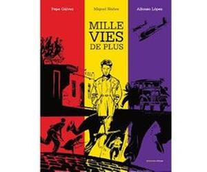 Mille vies de plus Galvez, Pepe (Scénario), Alfonso Lopez (Dessinateur), Mora, Raul (Traduction)