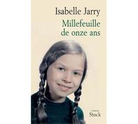 Millefeuille de onze ans - Isabelle Jarry - Stock - broché - Roman