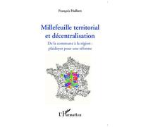 Millefeuille territorial et décentralisation De la commune à la région : plaidoyer pour une réforme - François Hulbert - L'harmattan - broché - Etude