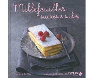 Millefeuilles sucrés et salés - Nouvelles variations gourmandes
