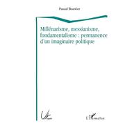 Millénarisme, messianisme, fondamentalisme : permanence d'un imaginaire politique – L'Harmattan