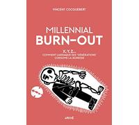 Millenial Burn-Out: X, Y, Z - Comment l'arnaque des "générations" consume la jeunesse