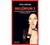 Millénium 2 - La fille qui rêvait d'un bidon d'essence et d'une allumette - Stieg Larsson - Actes sud - broché - Roman