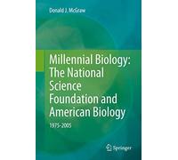Millennial Biology: The National Science Foundation And American Biology, 1975-2005