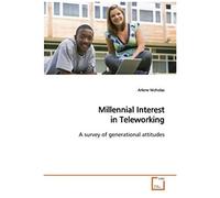 Millennial Interest In Teleworking: A Survey Of Generational Attitudes