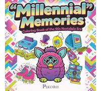 Millennial Memories - Coloring Book of the 90s Nostalgia Era: A Fun Retro Journey to Relive the Best Decade Ever